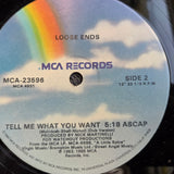 LOOSE ENDS TELL ME WHAT YOU WANT 12"
