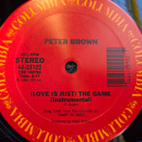 PETER BROWN LOVE IS JUST THE GAME 12"