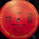 CATCH INDECISIVE 12"