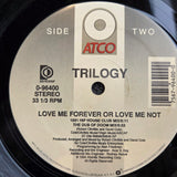 TRILOGY LOVE ME FOREVER OR LOVE ME NOT 12"