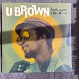 U BROWN NO STOPPIN THIS MUSIC NEW