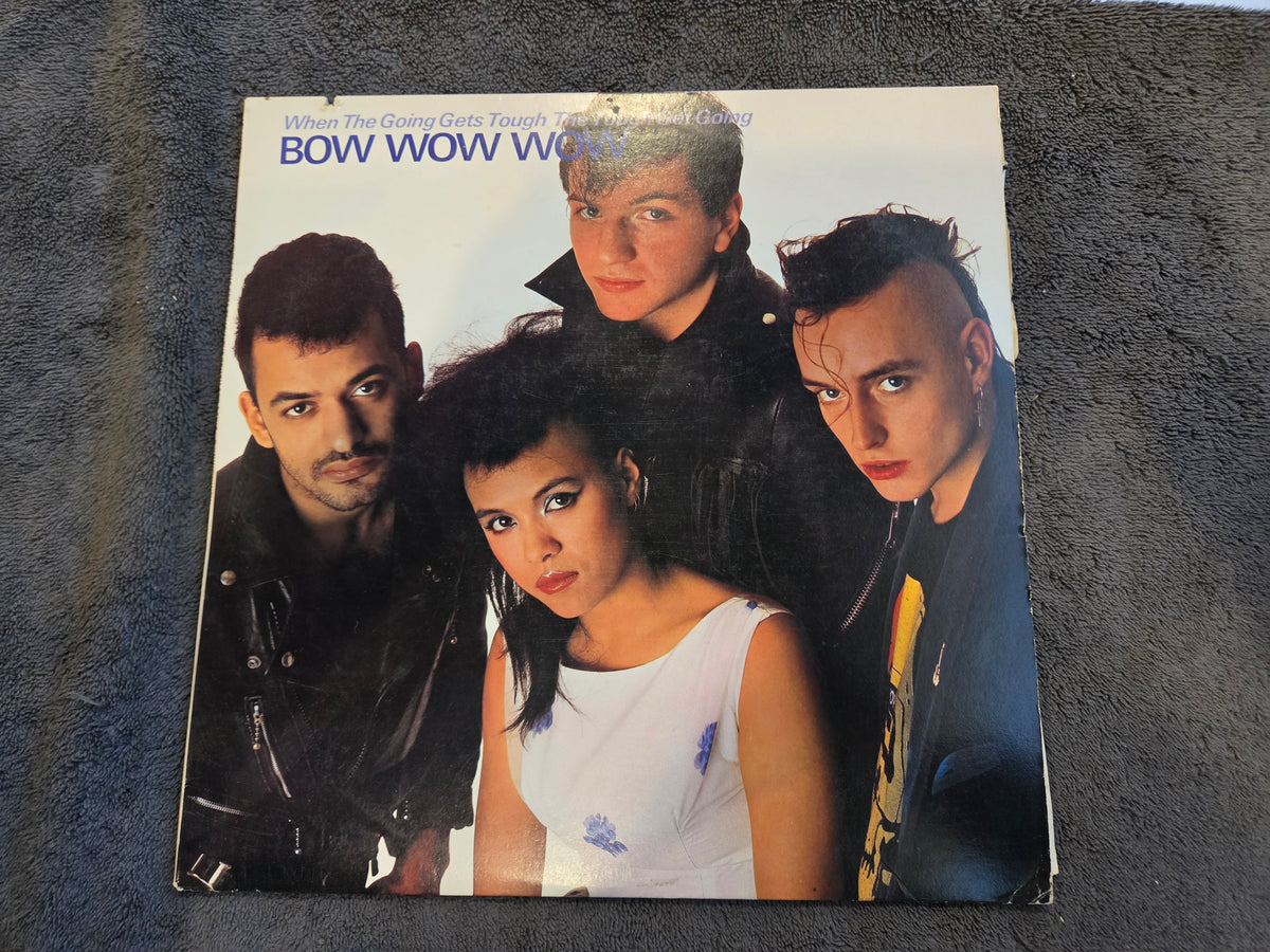 BOW WOW WOW WHEN THE GOING GETS