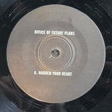 OFFICE OF FUTURE PLANS HARDEN YOUR HEART PS 7"