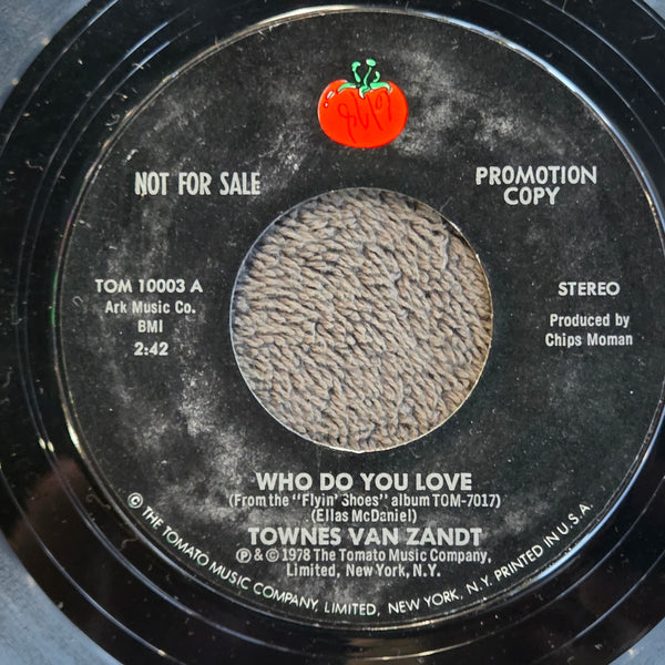 TOWNES VAN ZANDT WHO DO YOU LOVE PROMO 7"