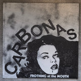 CARBONAS FROTHING AT THE MOUTH 7"