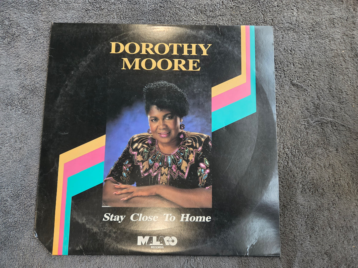 DOROTHY MOORE STAY CLOSE TO HOME