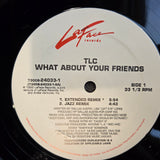 TLC WHAT ABOUT YOUR FRIENDS 12"