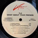 TLC WHAT ABOUT YOUR FRIENDS 12"