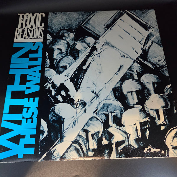 TOXIC REASONS WITHIN THESE WALLS 1P