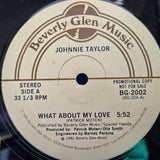 JOHNNIE TAYLOR WHAT ABOUT MY LOVE 12"