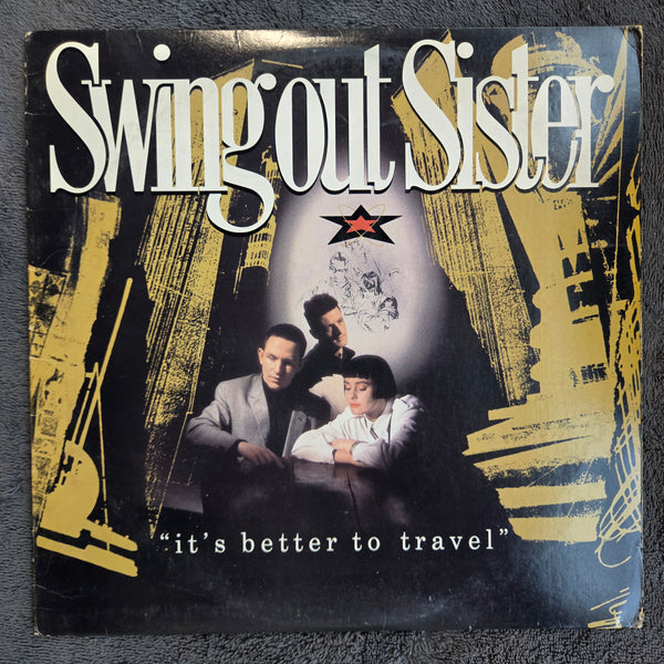 SWING OUT SISTER ITS BETTER TO TRAVEL
