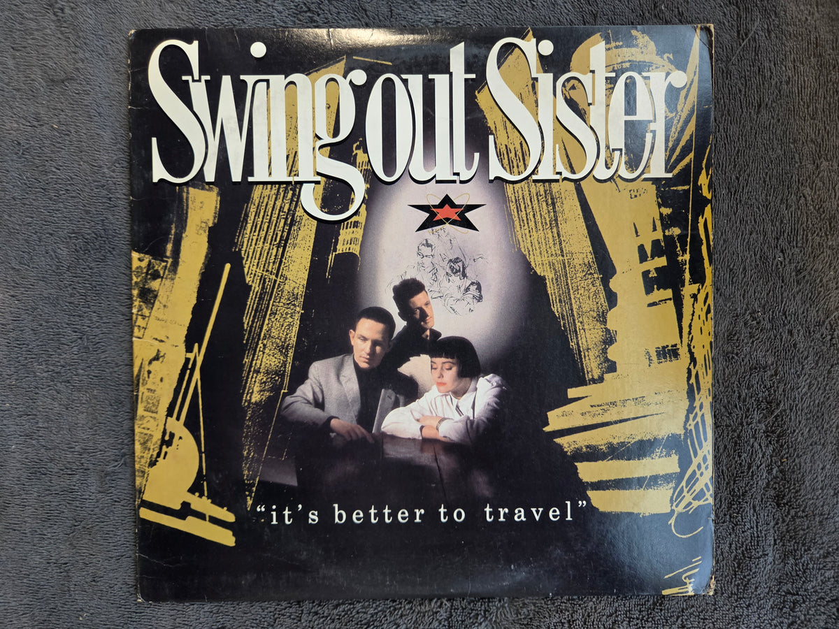 SWING OUT SISTER ITS BETTER TO TRAVEL