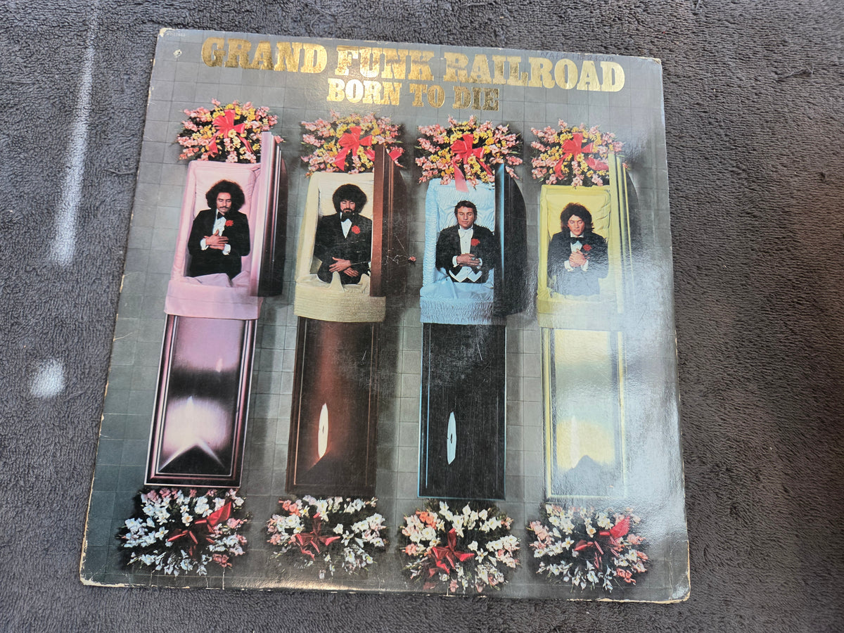 GRAND FUNK RAILROAD BORN TO DIE