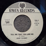 HEART TO HEART TELL ME THAT YOU LOVE ME 7"