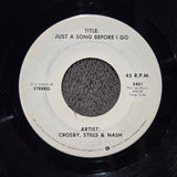 CROSBY STILLS & NASH JUST A SONG BEFORE I GO WHITE LABEL SPECIALTY PRESSSING 7"