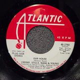 CROSBY STILLS NASH & YOUNG OUR HOUSE WLP 7"