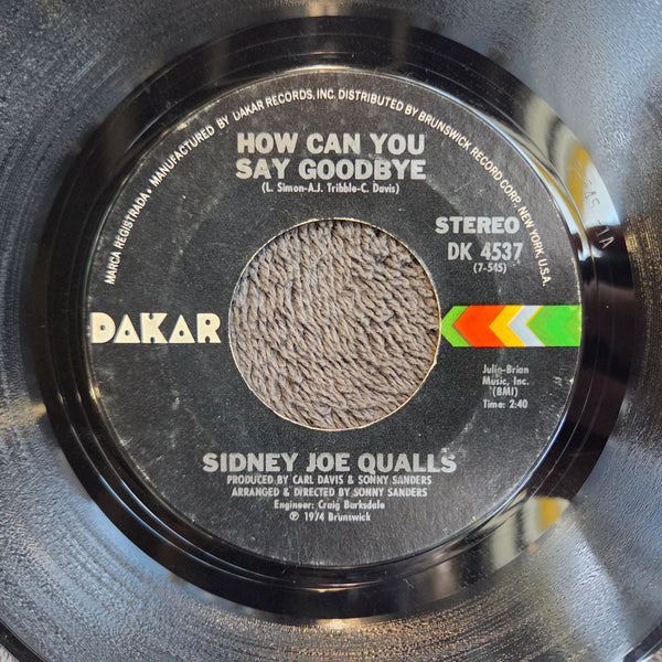 SIDNEY JOE QUALLS HOW CAN YOU SAY GOODBYE 7"
