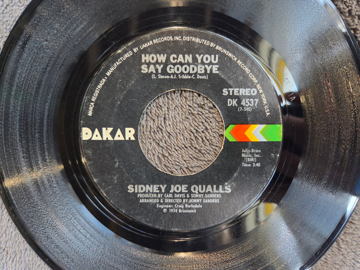 SIDNEY JOE QUALLS HOW CAN YOU SAY GOODBYE 7"