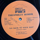 THEOPHILUS HOMER GO BACK TO YOUR MAN 12"