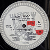 MATT WOOD WHAT AM I GONNA DO WITH YOU REMIXES 12"