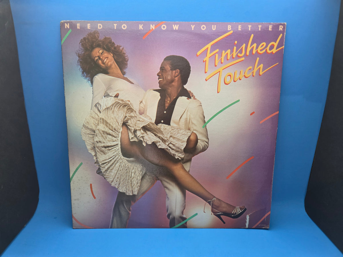 FINISHED TOUCH NEED TO KNOW YOU BETTER