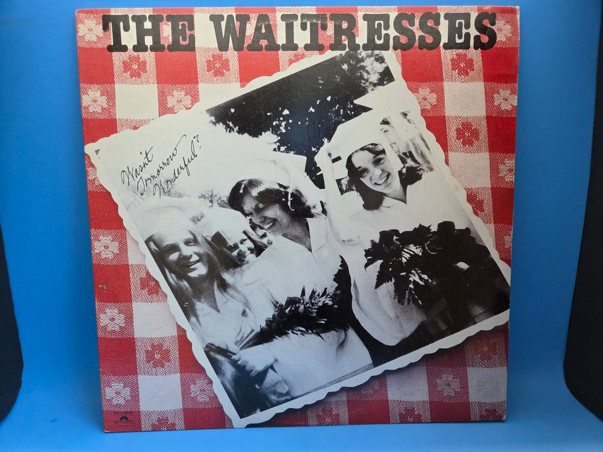 WAITRESSES WASNT TOMORROW WONDERFUL