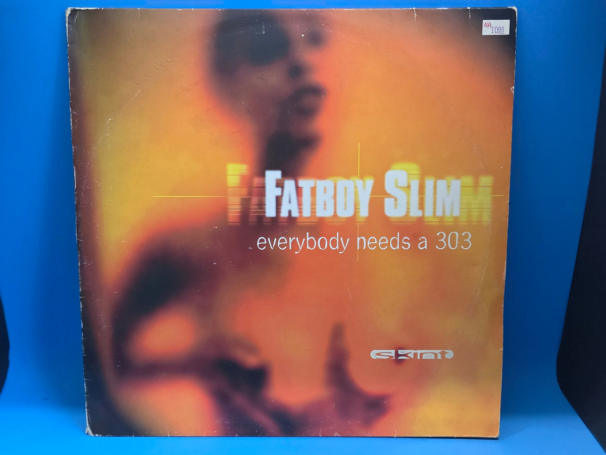 FATBOY SLIM EVERYBODY NEEDS A 303 UK 12"