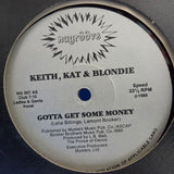 KEITH KAT & BLONDIE GOTTA GET SOME MONEY 12"