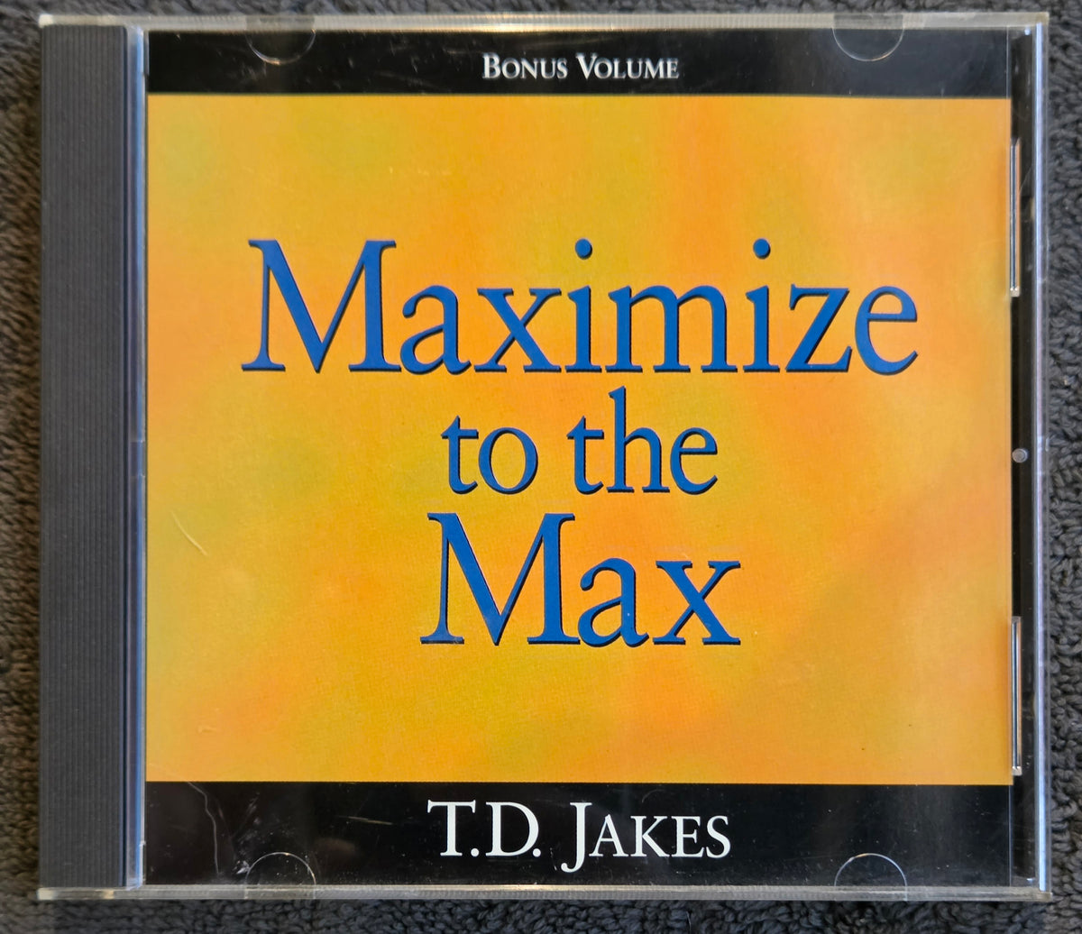 T.D. JAKES MAXIMIZE TO THE MAX CD