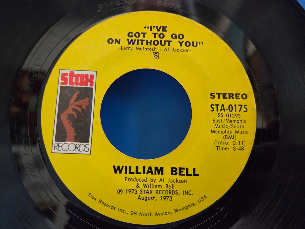 WILLIAM BELL IVE GOT TO GO ON WITHOUT YOU 7"