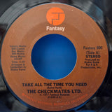 CHECKMATES LTD TAKE ALL THE TIME YOU NEED 7"