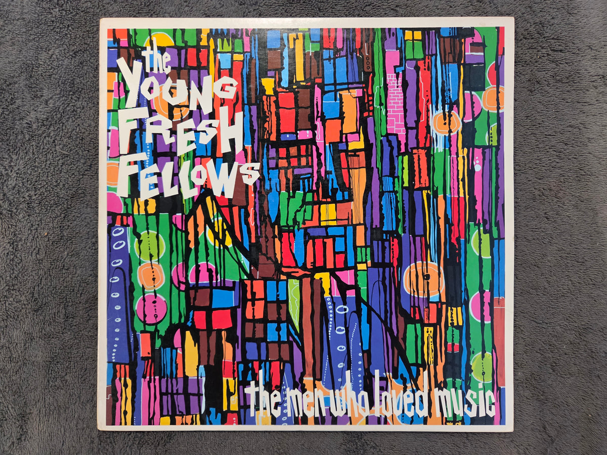 YOUNG FRESH FELLOWS THE MEN WHO LOVED MUSIC