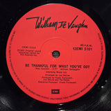 WILLIAM DEVAUGHN BE THANKFUL FOR WHAT YOU'VE GOT UK IMPORT 12"