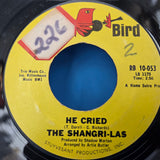SHANGRI-LAS HE CRIED 7"