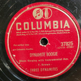 THREE DYNAMITES DYNAMITE BOOGIE / FACING LIFE 78 RPM COLUMBIA