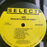 AMG BITCH BETTA HAVE MY MONEY SELECT