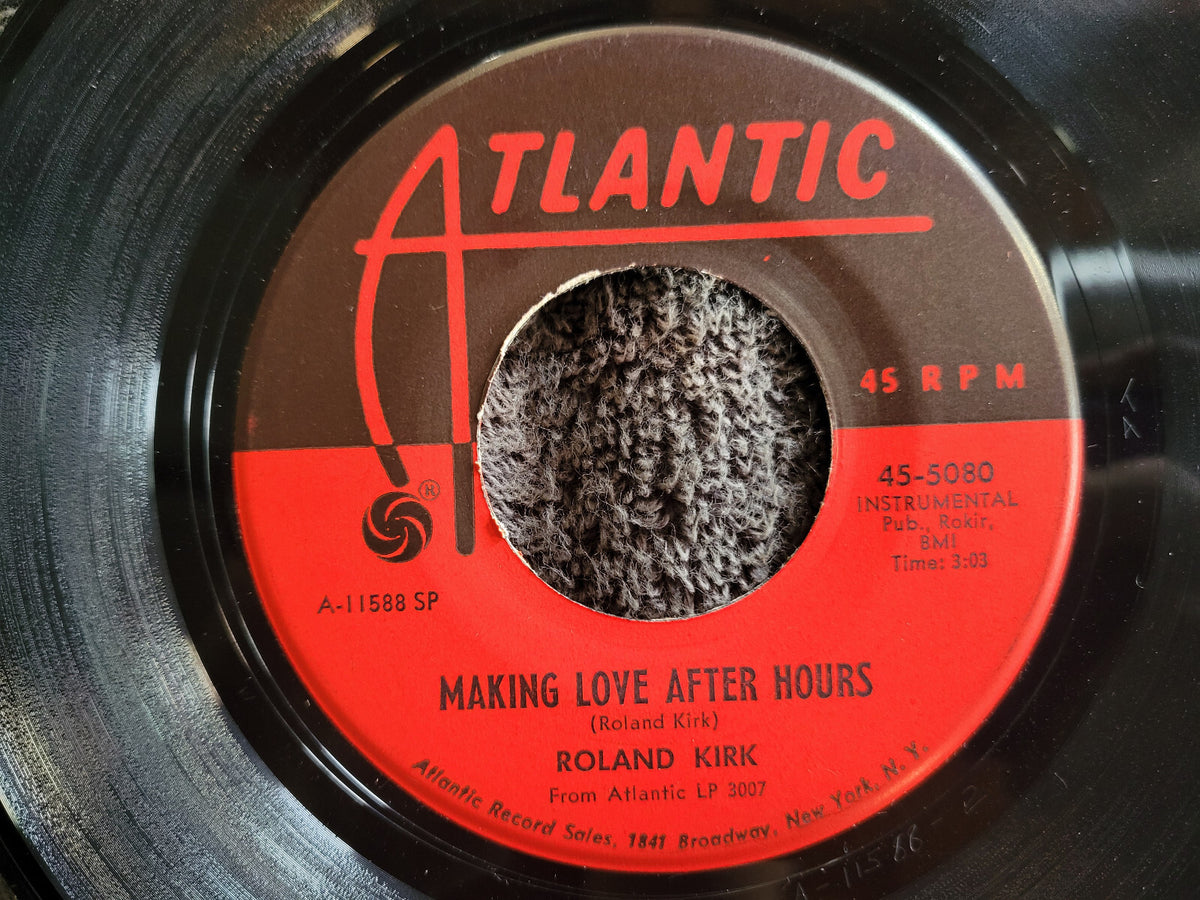 ROLAND KIRK MAKING LOVE AFTER HOURS  HERE COMES THE WHISTLEMAN ATLANTIC 45-5080