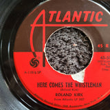ROLAND KIRK MAKING LOVE AFTER HOURS  HERE COMES THE WHISTLEMAN ATLANTIC 45-5080