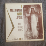BILL COBB TRIO   A MILLIONAIRE WITH JESUS
