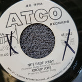 GROUP AXIS NOT FADE AWAY 7" WHITE LABEL PROMO SMOKESTACK LIGHTNING ATCO 45-6642