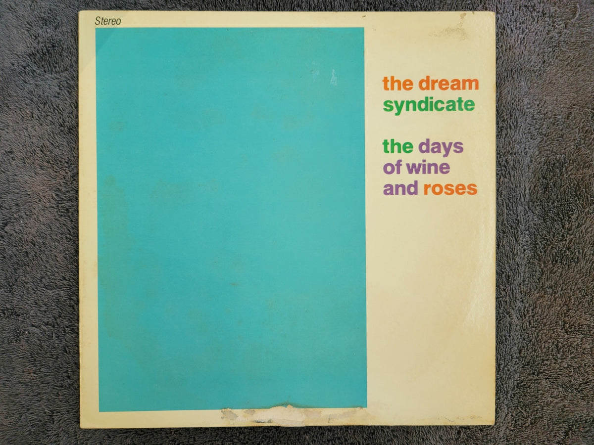 DREAM SYNDICATE THE DAYS OF WINE AND ROSES