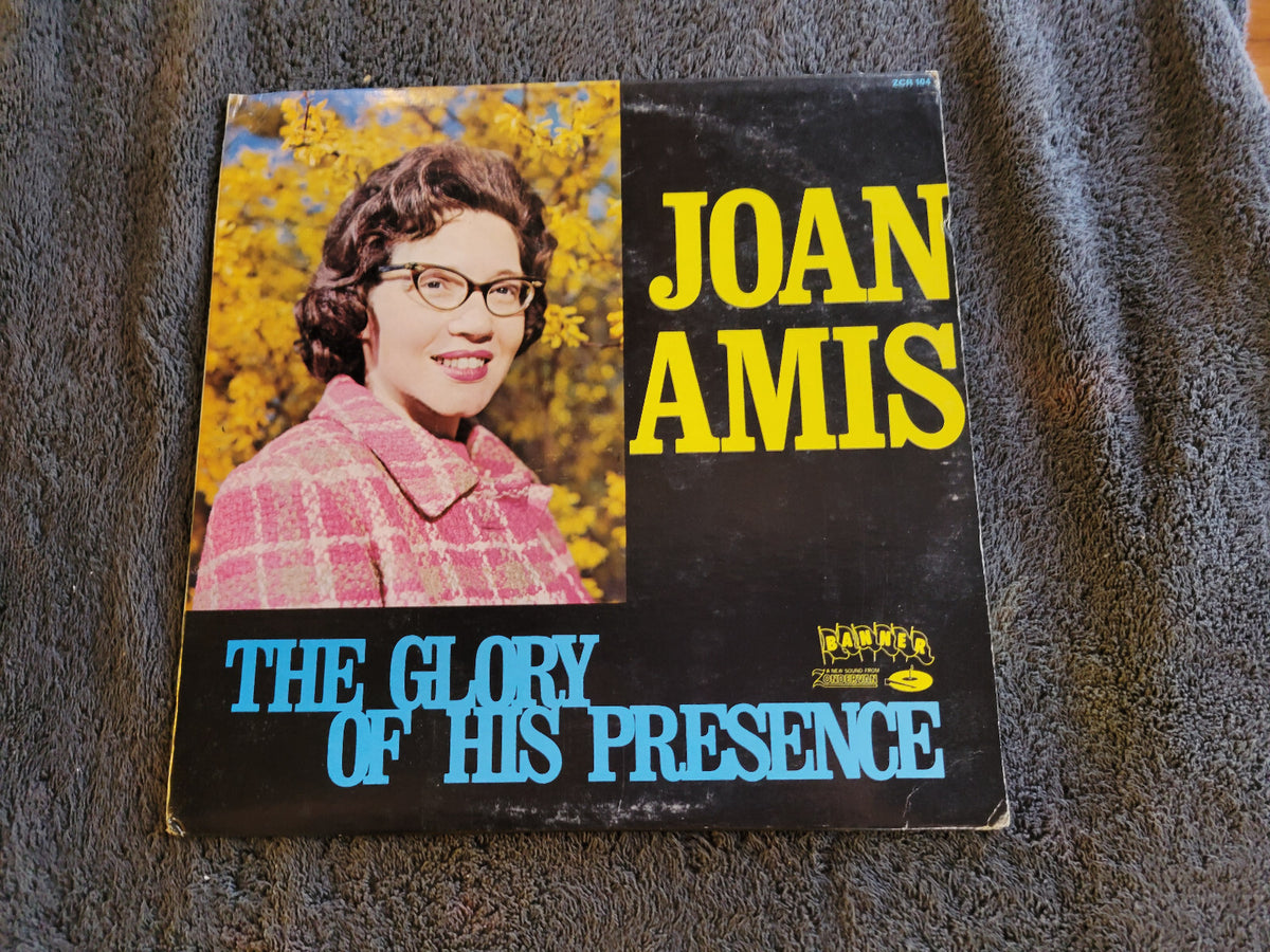 JOAN AMIS THE GLORY OF HIS PRESENCE BANNER SOUTHERN GOSPEL