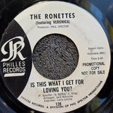 RONETTES IS THIS WHAT I GET FOR LOVING YOU?  WHITE LABEL PROMO PHILLIES 128