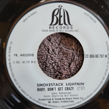SMOKESTACK LIGHTNIN BABY DONT GET CRAZY 7" IMPORT FRANCE