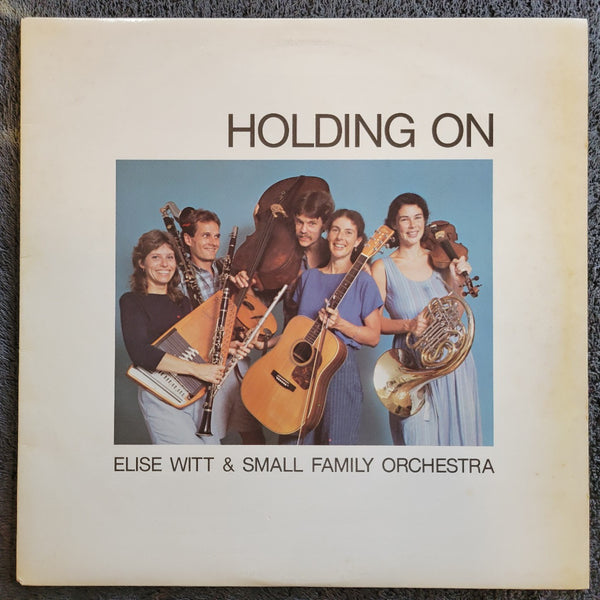 ELISE WITT AND SMALL FAMILY ORCHESTRA HOLDING ON
