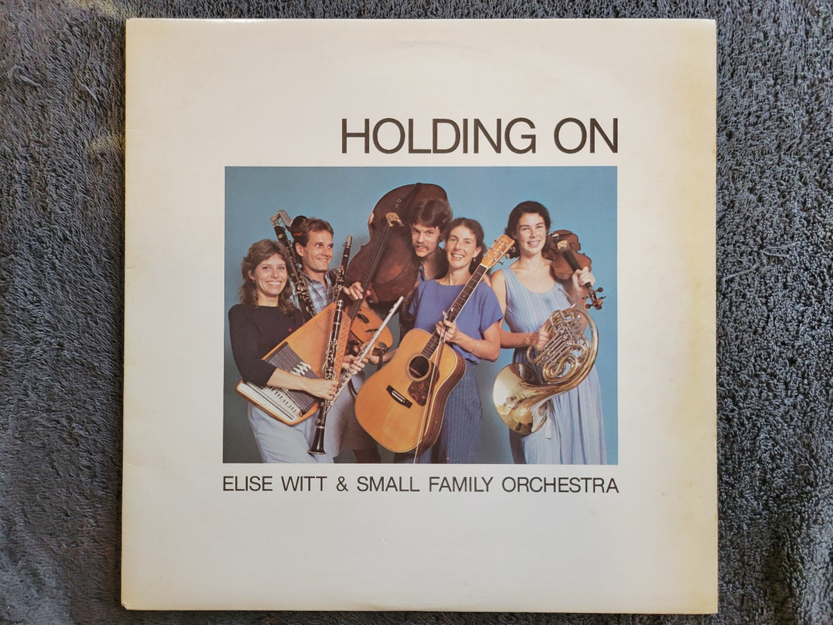 ELISE WITT AND SMALL FAMILY ORCHESTRA HOLDING ON