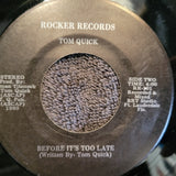 TOM QUICK GIVE ME MORE BEFORE IT'S TOO LATE ROCKER RECORDS RR-101