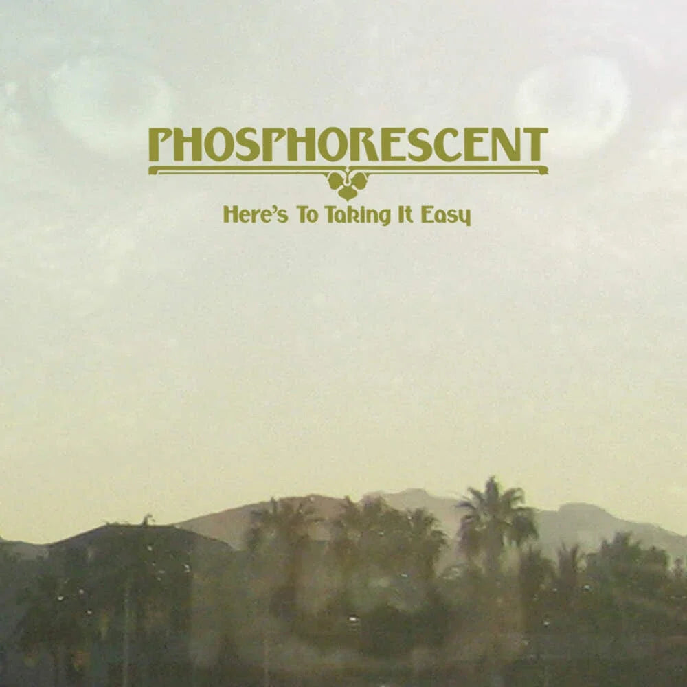Phosphorescent – Here's To Taking It Easy